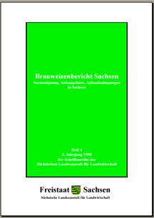 Schriftenreihe 1998 Heft 4, 3. Jahrgang - Brauweizenbericht Sachsen Sorteneignung, Anbaugebiete, Anbaubedingungen