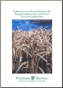 Schriftenreihe 2000 Heft 6, 5. Jahrgang - Kalkulation der Wirtschaftlichkeit der Saatgutvermehrung in sächsischen Vermehrungsbetrieben