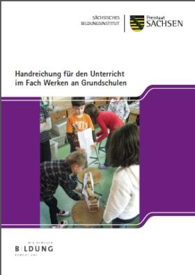 Vorschaubild zum Artikel Handreichung für den Unterricht im Fach Werken an Grundschulen