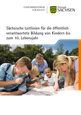 Sächische Leitlinien für die öffentlich verantwortete Bildung von Kindern bis zum 10. Lebensjahr