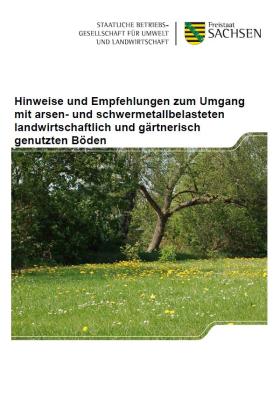 Hinweise und Empfehlungen zum Umgang mit arsen- und schwermetallbelasteten landwirtschaftlich und gärtnerisch genutzten Böden