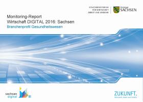 „Monitoring-Report Wirtschaft DIGITAL 2016: Sachsen. Branchenprofil Gesundheitswesen.