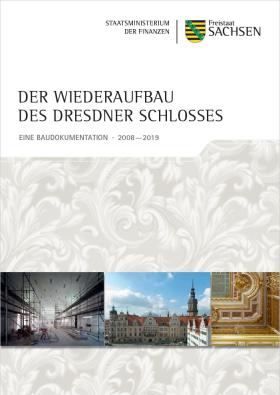 Der Wiederaufbau des Dresdner Schlosses - EINE BAUDOKUMENTATION VON 2008 BIS 2019