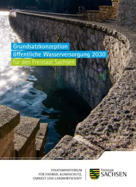 Grundsatzkonzeption öffentliche Wasserversorgung 2030 für den Freistaat Sachsen