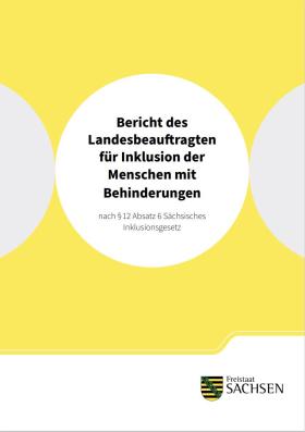 Bericht des Landesbeauftragten für Inklusion der Menschen mit Behinderungen nach § 12 Absatz 6 Sächsisches Inklusionsgesetz